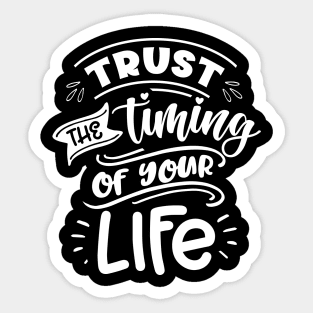 Trust the timing of your life - Motivational Quote Sticker